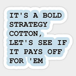 It's a Bold Strategy Sticker